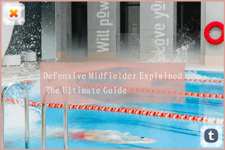Defensive Midfielder Explained The Ultimate Guide